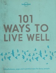 101 Ways To Live Well Mindfulness Yoga And Nutrition Tips For Busy People Joy
