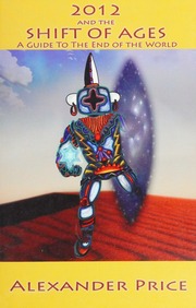 2012 And The Shift Of The Ages A Guide To The End Of The World Price