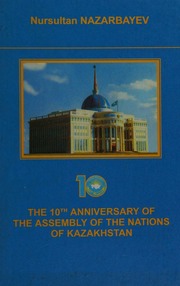 The 10th Anniversary Of The Assembly Of The Nations Of Kazakhstan Nazarbaev