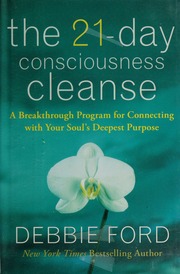 The 21 Day Consciousness Cleanse A Breakthrough Program For Connecting With Your Souls Deepest Purpose None 1st Ed Ford