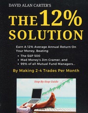 The 12 Solution Earn A 12 Annual Return On Your Money Beating The S P 500 Mad Moneys Jim Cramer And 99 Of All Mutual Fund Managers By Making 24 Trades Per Month Carter