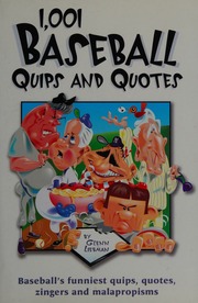 1001 Baseball Quips And Quotes Baseballs Funniest Quips Quotes Zingers And Malapropisms Liebman