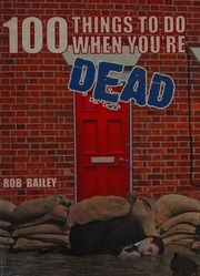 100 Things To Do When Youre Dead Bailey Rob