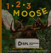 1 2 3 Moose An Animal Counting Book Helman Andrea Author