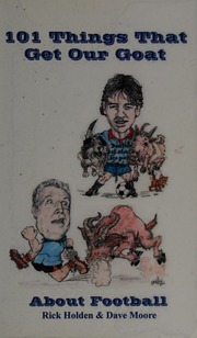 101 Things That Get Our Goat About Football Holden Rick 1964
