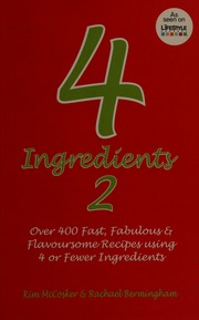 4 Ingredients 2 Over 400 Fast Fabulous Flavoursome Recipes Using 4 Or Fewer Ingredients Mccosker