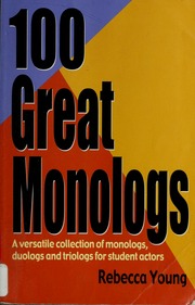 100 Great Monologs A Versatile Collection Of Monologs Duologs And Triologs For Student Actors 1st Ed Young