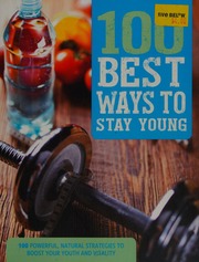 100 Best Ways To Stay Young Unknown