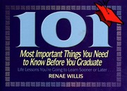 101 Most Important Things You Need To Know Before You Graduate Life Lessons Youre Going To Learn Sooner Or Later 1st Howard Trade Pbk Ed Renae Willis