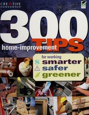 300 Homeimprovement Tips For Working Smarter Safer Greener None None