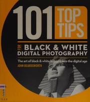 101 Top Tips For Black White Digital Photography Beardsworth