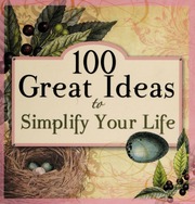 100 Great Ideas To Simplify Your Life None Paull Candy None
