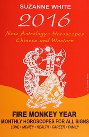 2016 Your New Astrology Horoscopes Chinese Western Predictions For 2016 The Year Of The Fire Monkey White