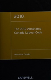 2010 Annotated Canada Labour Code Snyder Ronald M