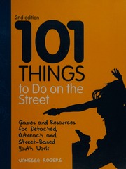 101 Things To Do On The Street Games And Resources For Detached Outreach And Streetbased Youth Work 2nd Ed Rogers