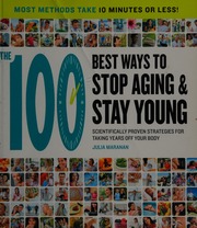 The 100 Best Ways To Stop Aging And Stay Young Scientifically Proven Strategies For Taking Years Off Your Body Maranan