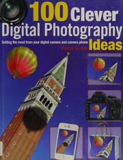 100 Clever Digital Photography Ideas Getting The Most From Your Digital Camera And Camera Phone Cope