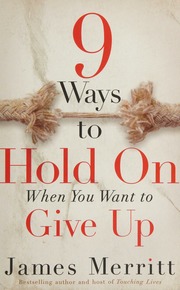 9 Ways To Hold On When You Want To Give Up Merritt James