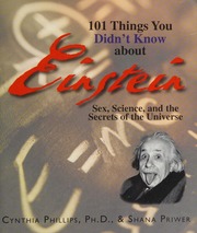 101 Things You Didnt Know About Einstein Sex Science And The Secrets Of The Universe Phillips