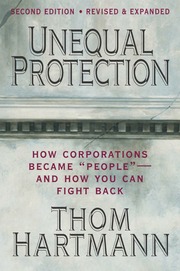 Unequal Protection Electronic Resource How Corporations Became Peopleand You Can Fight Back Hartmann