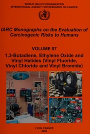 13butadiene Ethylene Oxide And Vinyl Halides Vinyl Fluoride Vinyl Chloride And Vinyl Bromide Iarc Working Group On The Evaluation Of Carcinogenic Risks To Humans 2007 Lyon