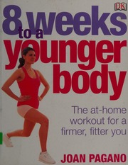 8 Weeks To A Younger Body The Athome Workout For A Firmer Fitter You Pagano
