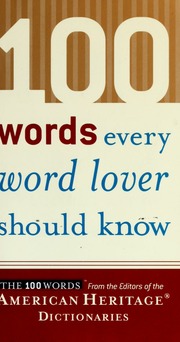 100 Words Every Word Lover Should Know The 100 Words American Heritage Publishing Company