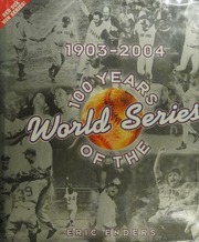 100 Years Of The World Series 19032004 Enders Eric
