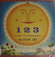 1 2 3 A Childs First Counting Book Jay Alison Jay Alison Counting