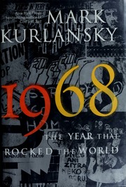 1968 The Year That Rocked The World Kurlansky Mark