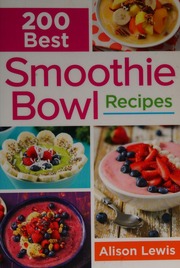 200 Best Smoothie Bowl Recipes Lewis Alison 1967 Author