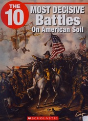 The 10 Most Decisive Battles On American Soil Hallett R B Wilhelm