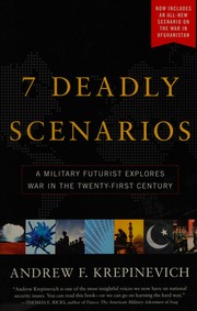 7 Deadly Scenarios A Military Futurist Explores War In The Twentyfirst Century Krepinevich