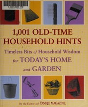 1001 Oldtime Household Hints Timeless Bits Of Household Wisdom For Todays Home And Garden The Editors Of Yankee Magazine