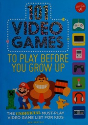 101 Video Games To Play Before You Grow Up The Unofficial Mustplay Video Game List For Kids Bertoli