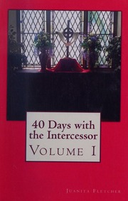40 Days With The Intercessor Volume 1 Juanita Fletcher