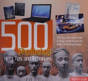 500 Photoshop Hints Tips And Techniques The Easy Allinone Guide To Those Inside Secrets For Better Photoshop Images Crawford