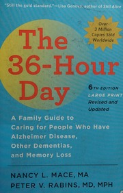 The 36hour Day A Family Guide To Caring For People Who Have Alzheimer Disease Other Dementias And Memory Loss Mace