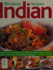 85 Classic Indian Recipes Easytomake Authentic And Delicious Dishes Shown Stepbystep In 350 Colour Photographs Fernandez