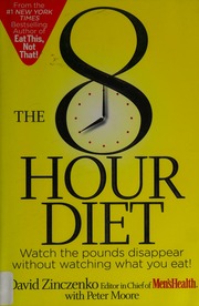 The 8 Hour Diet Watch The Pounds Disappear Without Watching What You Eat Zinczenko