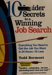 10 Insider Secrets To A Winning Job Search Everything You Need To Get The Job You Want In 24 Hoursor Less Bermont