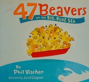47 Beavers On The Big Blue Sea Vischer Phil Chapman Jared Illustrator Thompson