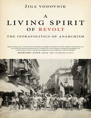 A Living Spirit Of Revolt The Infrapolitics Of Anarchism Vodovnik