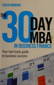 The 30 Day Mba In Business Finance Your Fast Guide To Business Success 1st Ed Barrow