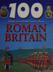 100 Things You Should Know About Roman Britain Steele Philip