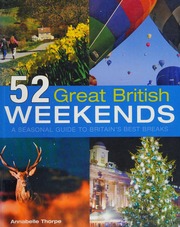 52 Great British Weekends A Seasonal Guide To Britains Best Breaks Thorpe