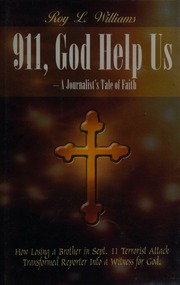 911 God Help Us A Journalists Tale Of Faith How Losing A Brother In Sept 11 Terrorist Attack Transformed Reporter Into Witness For God Williams