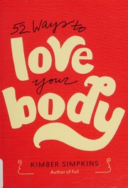 52 Ways To Love Your Body Simpkins Kimber Author