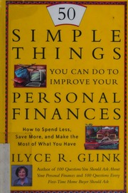 50 Simple Things You Can Do To Improve Your Personal Finances How To Spend Less Save More And Make The Most Of What You Have 1st Ed Glink