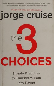 The 3 Choices Simple Practices To Transform Pain Into Power Cruise